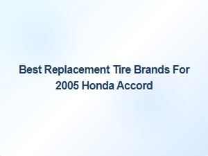 Leading Replacement Tire Brands for Your Honda Accord