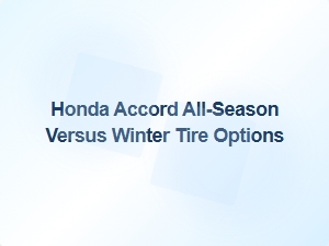 Honda Accord All-Season Versus Winter Tire Options