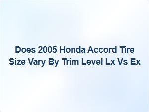 Does Honda Accord Lx Versus Ex Tire Size Differ by Trim?