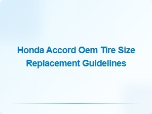 Honda Accord Oem Tire Size Replacement Guidelines