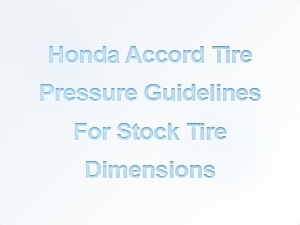 Recommended Tire Pressure for the Stock Honda Accord