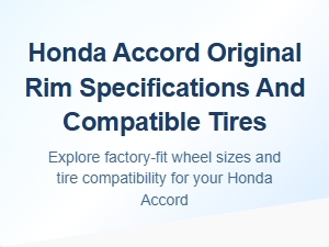 Essential Rim Specs and Tire Compatibility for Your Honda Accord