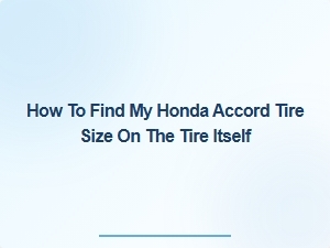 Finding Your Honda Accord Tire Size on the Tire