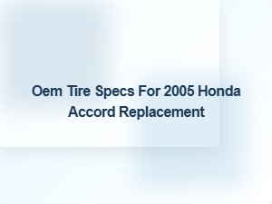Navigating Oem Tire Specs for Your Honda Accord